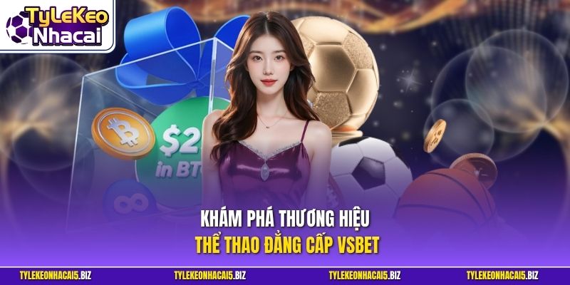 Khám phá thương hiệu thể thao đẳng cấp VSBET