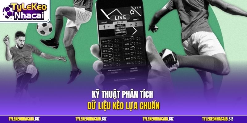 Kỹ thuật phân tích dữ liệu kèo lựa chuẩn
